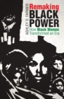 Remaking Black Power : How Black Women Transformed an Era - eBook