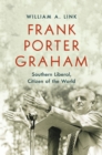 Frank Porter Graham : Southern Liberal, Citizen of the World - eBook