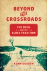 Beyond the Crossroads : The Devil and the Blues Tradition - eBook