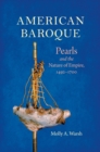 American Baroque : Pearls and the Nature of Empire, 1492-1700 - eBook