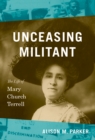 Unceasing Militant : The Life of Mary Church Terrell - eBook