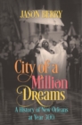City of a Million Dreams : A History of New Orleans at Year 300 - eBook