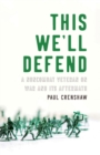 This We'll Defend : A Noncombat Veteran on War and Its Aftermath - eBook