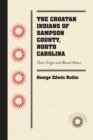 The Croatan Indians of Sampson County, North Carolina : Their Origin and Racial Status - eBook