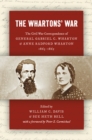The Whartons' War : The Civil War Correspondence of General Gabriel C. Wharton and Anne Radford Wharton, 1863-1865 - eBook