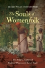 The Souls of Womenfolk : The Religious Cultures of Enslaved Women in the Lower South - eBook
