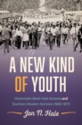A New Kind of Youth : Historically Black High Schools and Southern Student Activism, 1920-1975 - eBook