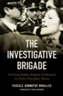 The Investigative Brigade : Hunting Human Rights Criminals in Post-Pinochet Chile - eBook
