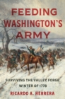 Feeding Washington's Army : Surviving the Valley Forge Winter of 1778 - eBook