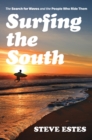 Surfing the South : The Search for Waves and the People Who Ride Them - eBook