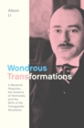 Wondrous Transformations : A Maverick Physician, the Science of Hormones, and the Birth of the Transgender Revolution - eBook