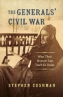 The Generals' Civil War : What Their Memoirs Can Teach Us Today - eBook