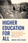 Higher Education for All : Racial Inequality, Cold War Liberalism, and the California Master Plan - eBook