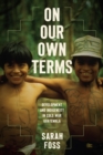 On Our Own Terms : Development and Indigeneity in Cold War Guatemala - eBook