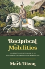 Reciprocal Mobilities : Indigeneity and Imperialism in an Eighteenth-Century Philippine Borderland - eBook