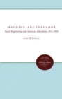 Machine-Age Ideology : Social Engineering and American Liberalism, 1911-1939 - eBook