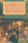 Unruly Women : The Politics of Social and Sexual Control in the Old South - eBook