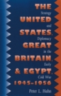 The United States, Great Britain, and Egypt, 1945-1956 : Strategy and Diplomacy in the Early Cold War - eBook