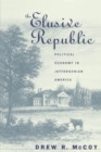 The Elusive Republic : Political Economy in Jeffersonian America - eBook