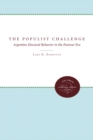 The Populist Challenge : Argentine Electoral Behavior in the Postwar Era - eBook