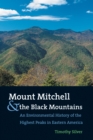 Mount Mitchell and the Black Mountains : An Environmental History of the Highest Peaks in Eastern America - eBook