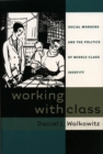 Working with Class : Social Workers and the Politics of Middle-Class Identity - eBook