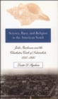 Science, Race, and Religion in the American South : John Bachman and the Charleston Circle of Naturalists, 1815-1895 - eBook