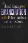 The Political Languages of Emancipation in the British Caribbean and the U.S. South - eBook