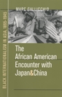 The African American Encounter with Japan and China : Black Internationalism in Asia, 1895-1945 - eBook