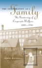 The Corporation as Family : The Gendering of Corporate Welfare, 1890-1930 - eBook
