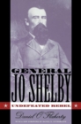 General Jo Shelby : Undefeated Rebel - eBook