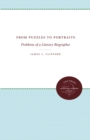 From Puzzles to Portraits : Problems of a Literary Biographer - eBook