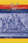 Liberty and Equality in Caribbean Colombia, 1770-1835 - eBook