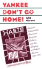 Yankee Don't Go Home! : Mexican Nationalism, American Business Culture, and the Shaping of Modern Mexico, 1920-1950 - eBook