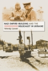 Nazi Empire-Building and the Holocaust in Ukraine - eBook