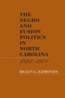 The Negro and Fusion Politics in North Carolina, 1894-1901 - eBook