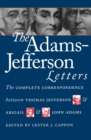 The Adams-Jefferson Letters : The Complete Correspondence Between Thomas Jefferson and Abigail and John Adams - eBook