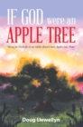If God Were an Apple Tree : Being an Alcoholic or an Addict Doesn't Turn Apples into Pears - eBook