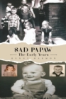 Sad Papaw : The Early Years - eBook
