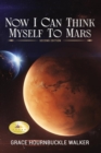 Now I Can Think Myself to Mars : Second Edition - eBook