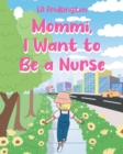 MOMMI, I WANT TO BE A NURSE - eBook