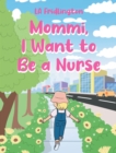 MOMMI, I WANT TO BE A NURSE - eBook