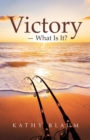 Victory -- What is it? - eBook