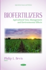 Biofertilizers: Agricultural Uses, Management and Environmental Effects - eBook
