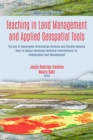 Teaching in Land Management and Applied Geospatial Tools: The Use of Geographic Information Systems and Remote Sensing Data to Design Advanced Technical Interventions for Sustainable Land Management - eBook