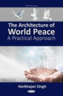 The Architecture of World Peace: A Practical Approach - eBook
