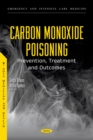 Carbon Monoxide Poisoning: Prevention, Treatment and Outcomes - eBook