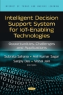 Intelligent Decision Support System for IoT-Enabling Technologies: Opportunities, Challenges and Applications - eBook