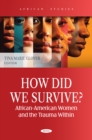 How Did We Survive? African-American Women and the Trauma Within - eBook