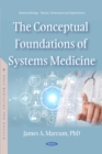 The Conceptual Foundations of Systems Medicine - eBook